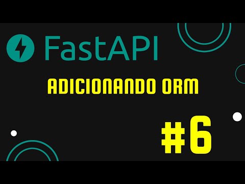06  - FastApi Tutorial -  Adicionando ORM