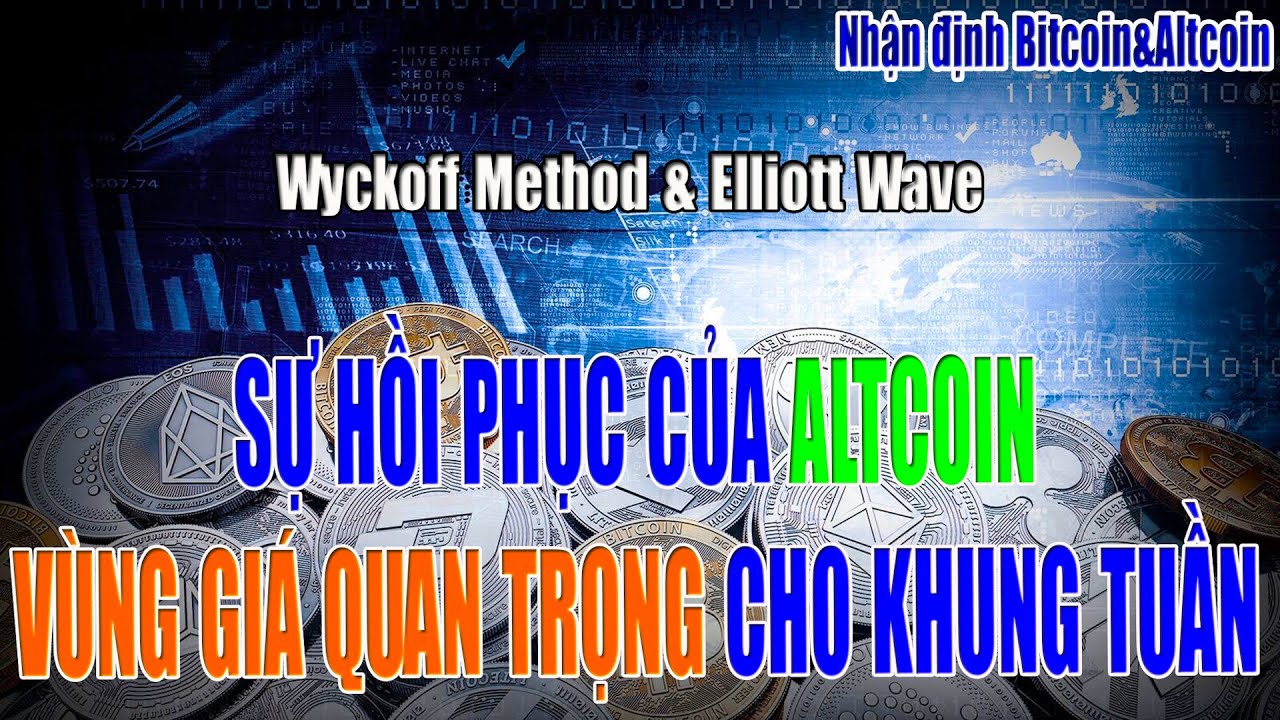 [Nhận định Bitcoin&Altcoin] SỰ HỒI PHỤC CỦA ALTCOIN