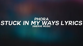 Phora - Stuck In My Ways Ft. 6LACK (Lyrics / Lyric Video)
