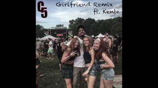 C5 - Girlfriend (Kap G Remix) ft. Kente
