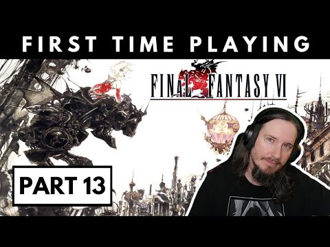 Final Fantasy 6 [Part 13] First Time Playing