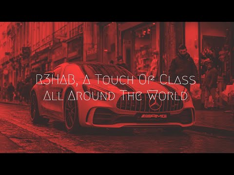 R3HAB, A Touch Of Class - All Around The World (La La La) | Extended Remix