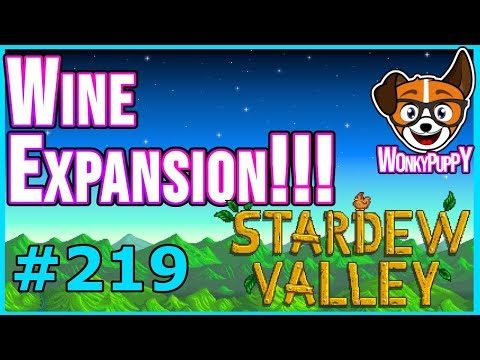 WE'RE EXPANDING WINE PRODUCTION!!!  |  Let's Play Stardew Valley [Episode 219]