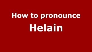 How to pronounce Helain