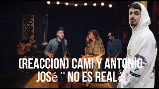 (REACCION) Cami y Antonio José ¨ No Es Real ¨ Acústico