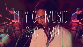 Toro y Moi - Light Black - City Of Music
