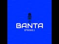 Banta Episode 2 - Conspiracies