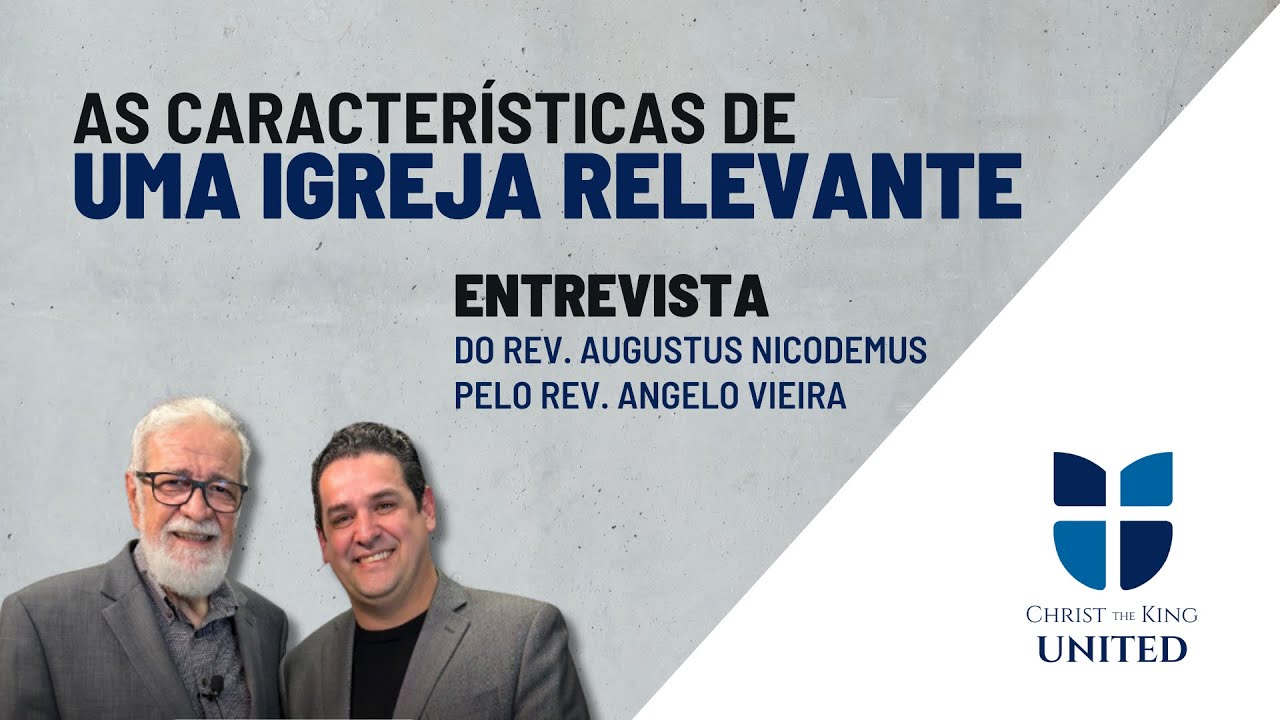 CARACTERÍSTICAS DE UMA IGREJA RELEVANTE - Rev. Augustus Nicodemus [Entrevista 12]