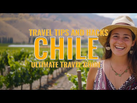 Top Essential Tips and Hacks for Chile | Ultimate Travel Guide