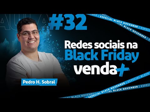 Aula #32 Estratégias de redes sociais para vender na Black Friday | Pedro Henrique Sobral
