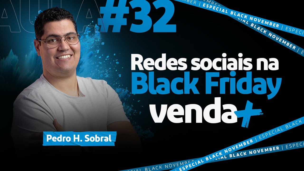 Aula #32 Estratégias de redes sociais para vender na Black Friday | Pedro Henrique Sobral