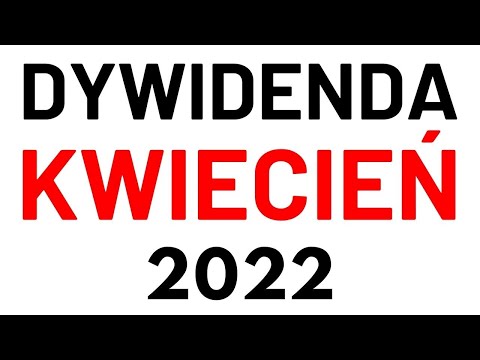 Dywidenda spółek z GPW KWIECIEŃ 2022! Dochód pasywny z Giełdy!