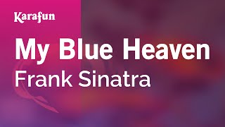 My Blue Heaven - Frank Sinatra | Karaoke Version | KaraFun