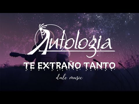 ANtología - Te Extraño Tanto (letra)