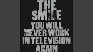 Kadr z teledysku You Will Never Work in Television Again tekst piosenki The Smile