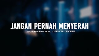 Jangan Pernah Menyerah  - Edward Chen 陳國富 feat. Justin Faith Chen (Lirik) || Lagu Rohani 2024