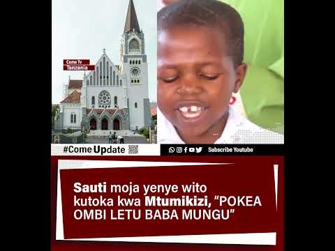 Sauti moja yenye witokutoka kwa Mtumikizi, &ldquo;POKEA OMBI LETU BABA MUNGU&rdquo;