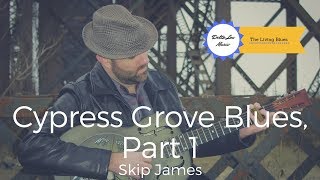 Cypress Grove Blues Skip James Guitar Lesson Delta Lou Part 1