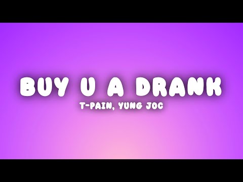 T-Pain - Buy U A Drank (Lyrics) ft. Yung Joc