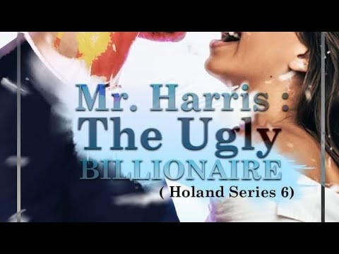 Mr. Harris : The Ugly Billionaire (holland series 6) episode 1