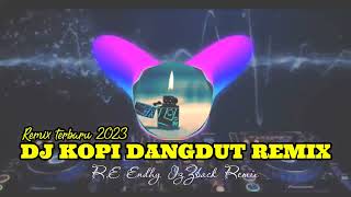 Download lagu DJ KOPI DANGDUT REMIX 2023 R.E (Endhy IzZback) mp3 Download lagu DJ KOPI DANGDUT REMIX 2023 R.E (Endhy IzZback) mp3