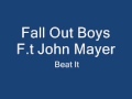 Fall Out Boys F.t John Mayer Beat It Sped Up 