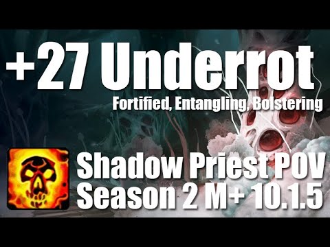 +27 Underrot | Shadow Priest POV M+ Dragonflight Mythic Plus 10.1.5