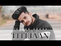 TITLIAAN 2 | TITLIYAN WARGA | TUSHAR ARORA | Saahnie |Jaani|Afsana khan| New Punjabi Songs 2021