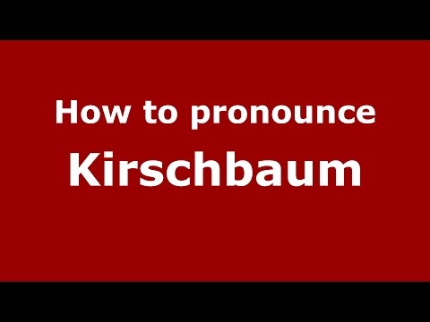 How to pronounce Kirschbaum