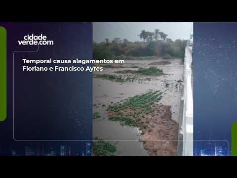 Temporal causa alagamentos em Floriano e Francisco Ayres