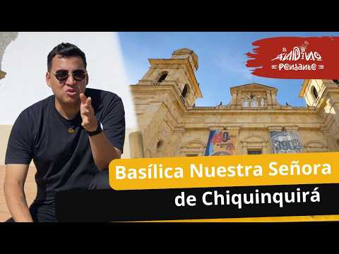 Basílica Nuestra Señora de Chiquinquirá