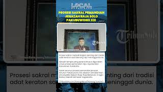 Prosesi Sakral Pemandian Jenazah Raja Solo Pakubuwono XIII