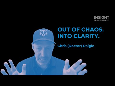 , title : 'Out of chaos, Into clarity_Chris (Doctor) Daigle_Business Coach | INSIGHT FROM BUSINESS #16+SK tit.'