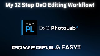 私の 12 ステップ DxO Photolab 8 編集ワークフロー!