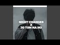 Night Changes x Jo Tum Na Ho
