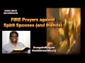 FIRE Prayers Against Spirit Spouses And Friends