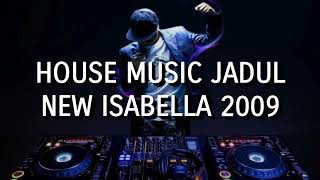 Download lagu House Music Jadul - New Isabella 2009 mp3