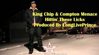 King Chip Ft. Compton Menace - Hittin These Licks (Prod. LongLivePrince)