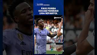 Paul Pogba Kecam Federasi Liga Spanyol, Kasus Rasisme Vinicius Junior Makin Panas