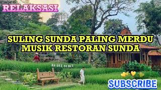 Download lagu MUSIK UNTUK RESTORAN SUNDA, SULING SUNDA SULING PALING MERDU #sunda #sulingsunda #laguviral #beranda mp3