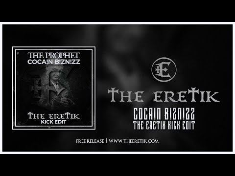 The Prophet - Cocain Biznizz (The Eretik Kick Edit) [FREE RELEASE]
