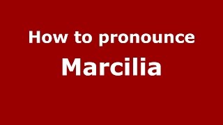How to pronounce Marcilia