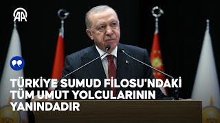 Cumhurbaşkanı Erdoğan: Türkiye Sumud Filosu'ndaki tüm umut yolcularının yanındadır