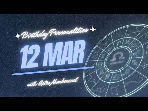 12 March Zodiac Horoscope: Birthday Personality & Traits Revealed