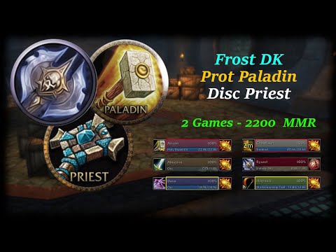 Frost DK Prot Pally Disc Priest 3v3 - 2200 MMR - 2 Games