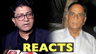 Prasoon Joshi REACTS On Pahlaj Nihalani Being Sacked From Censor Board