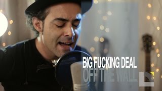 Off the Wall - Big Fucking Deal