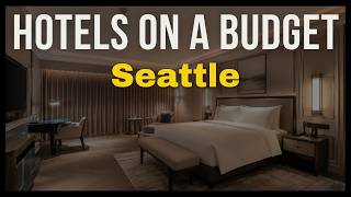 Best Budget Hotels in Seattle 2026 | Seattle Hotel Guide 2026