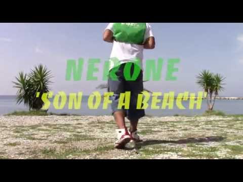 NEROONE - SON OF A BEACH (VIDEO)