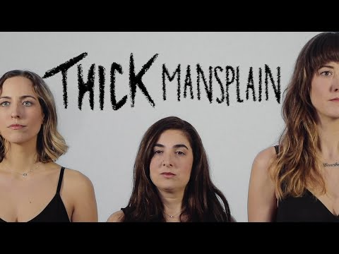 THICK - Mansplain
